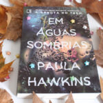 Resenha de Livros Em Águas Sombrias de Paula Hawkins